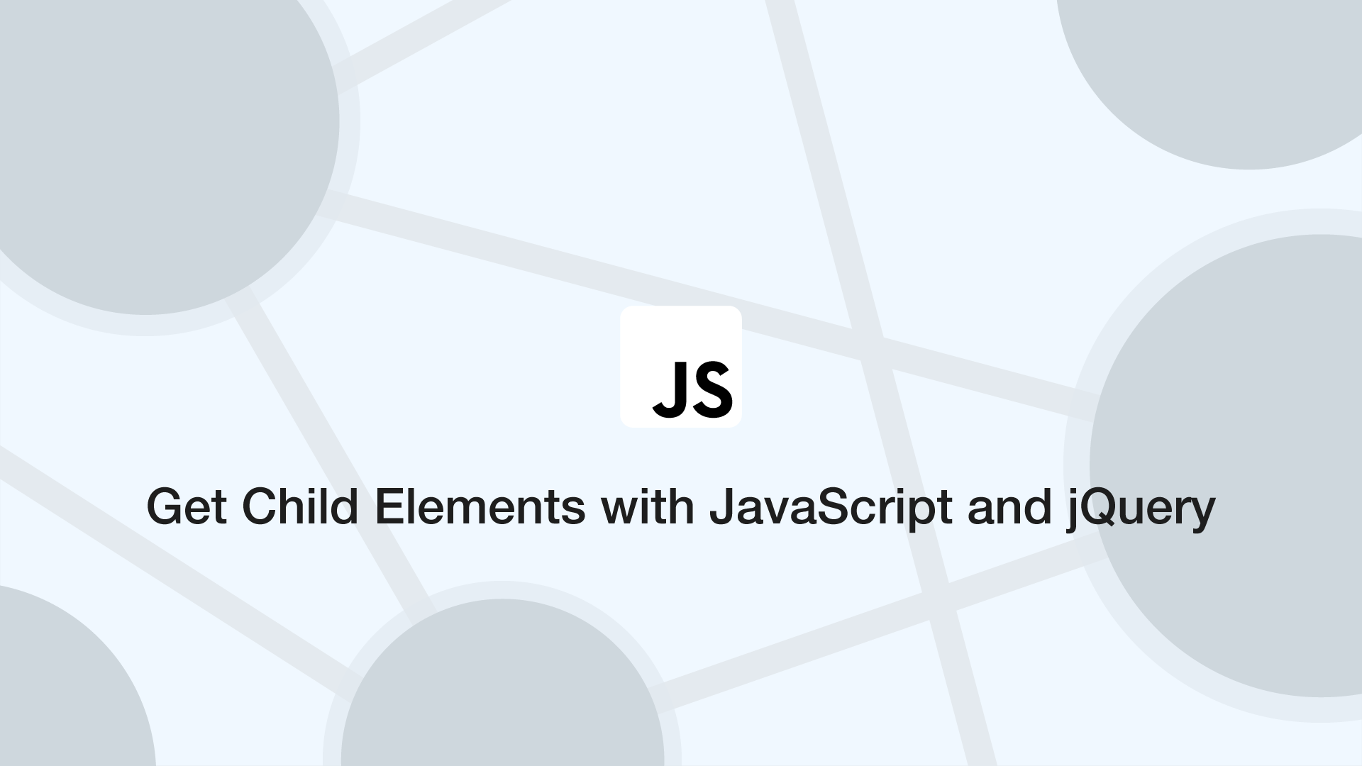 Get Child Elements with JavaScript and jQuery   SkillSugar
