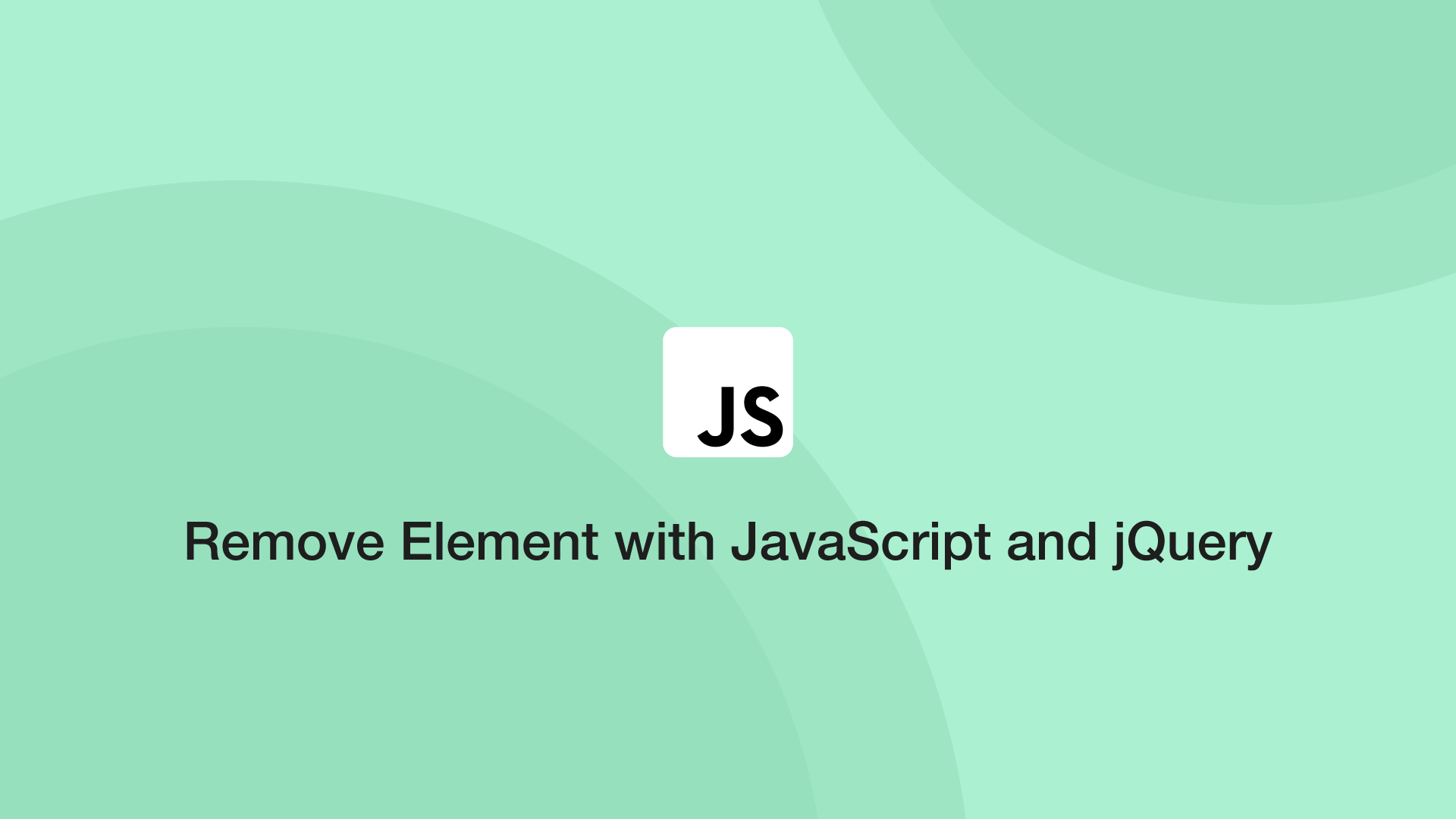 How to Remove Element with JavaScript and jQuery   SkillSugar